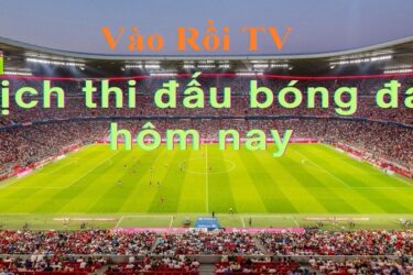 Vaoroi TV Cập Nhật Lịch Thi Đấu Bóng Đá Anh Mới Nhất 2025