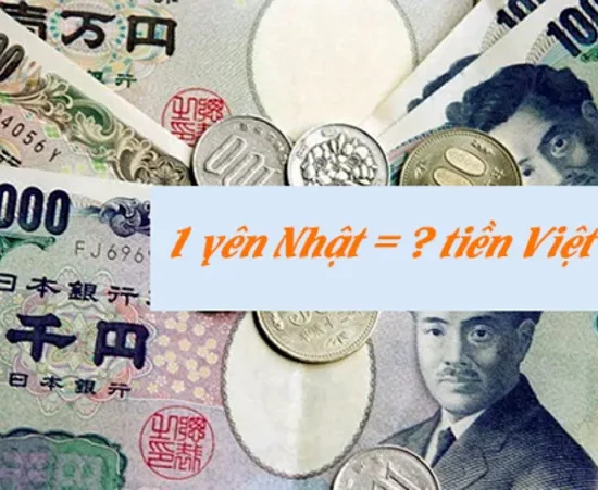 1 Yên Nhật VND: Tỷ giá hôm nay và mẹo đổi tiền an toàn