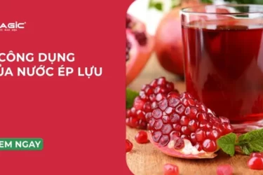 Nước ép lựu có tác dụng gì? 9 lợi ích sức khỏe nên biết