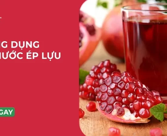 Nước ép lựu có tác dụng gì? 9 lợi ích sức khỏe nên biết